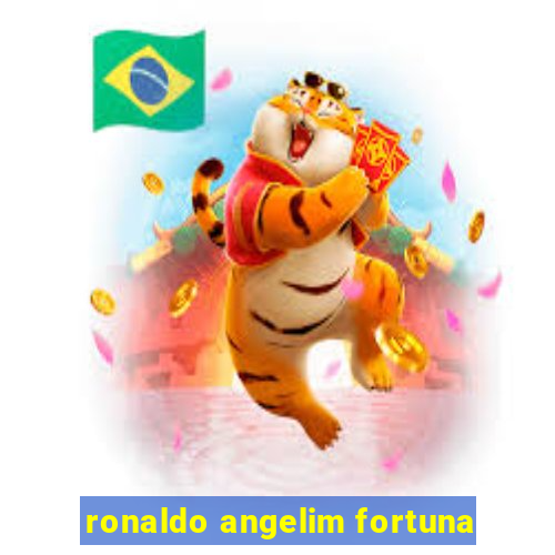 ronaldo angelim fortuna